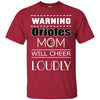 Warning Mom Will Cheer Loudly Baltimore Orioles T Shirts