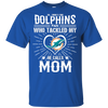 He Calls Mom Who Tackled My Miami Dolphins T Shirts