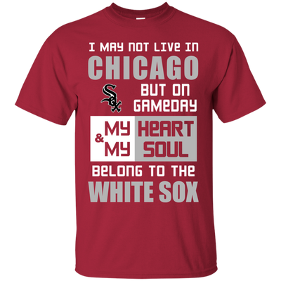 My Heart And My Soul Belong To The Chicago White Sox T Shirts