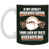 My Loyalty And Your Lack Of Taste San Francisco Giants Mugs