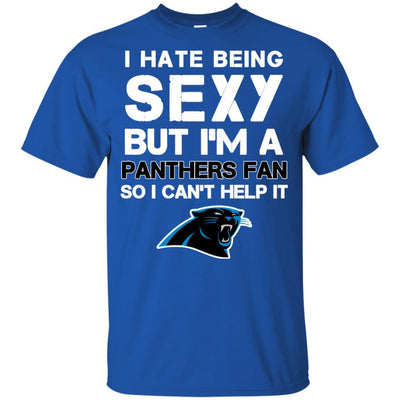 I Hate Being Sexy But I'm Fan So I Can't Help It Carolina Panthers Black T Shirts