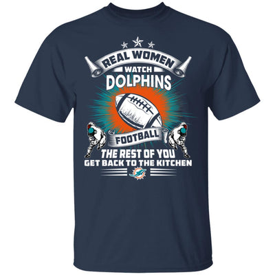 Funny Gift Real Women Watch Miami Dolphins T Shirt