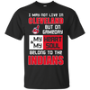 My Heart And My Soul Belong To The Cleveland Indians T Shirts