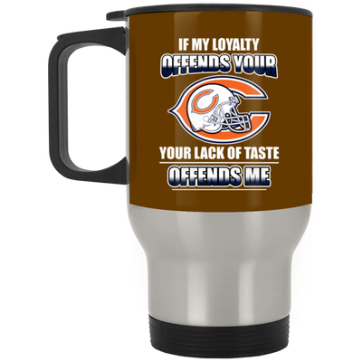 My Loyalty And Your Lack Of Taste Chicago Bears Mugs