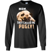 Mom - They Called Me Pugly Pug T Shirts