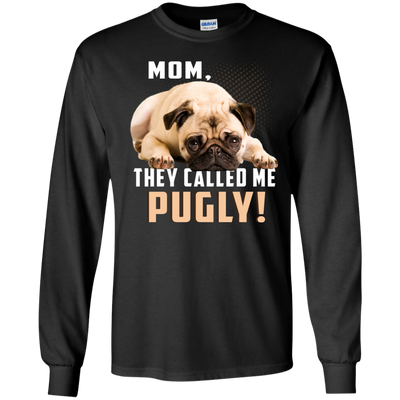 Mom - They Called Me Pugly Pug T Shirts