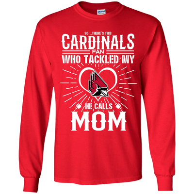 He Calls Mom Who Tackled My Ball State Cardinals T Shirts