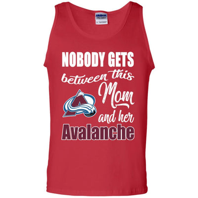 Nobody Gets Between Mom And Her Colorado Avalanche T Shirts
