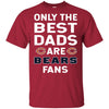 Only The Best Dads Are Fans Chicago Bears T Shirts, is cool gift