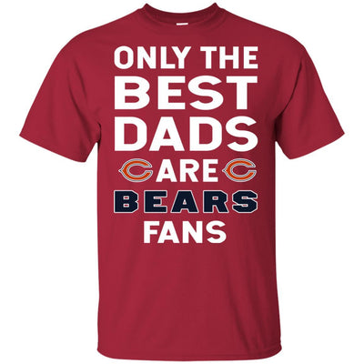 Only The Best Dads Are Fans Chicago Bears T Shirts, is cool gift