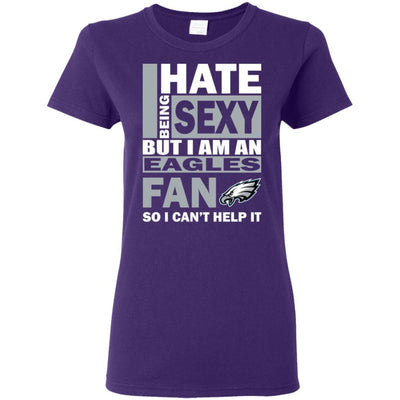 I Hate Being Sexy But I Am A Philadelphia Eagles Fan T Shirt