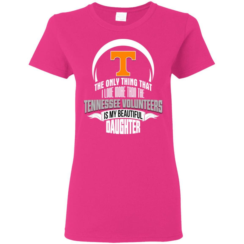 The Only Thing Dad Loves His Daughter Fan Tennessee Volunteers T Shirt