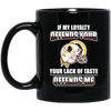 My Loyalty And Your Lack Of Taste Washington Redskins Mugs