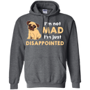 I'm Not Mad I’m Just Disappointed Pug T Shirts