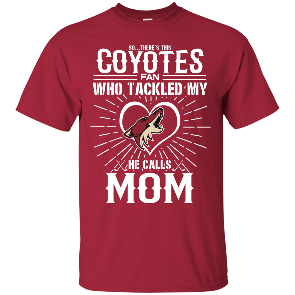 He Calls Mom Who Tackled My Arizona Coyotes T Shirts