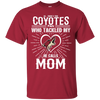 He Calls Mom Who Tackled My Arizona Coyotes T Shirts