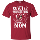 He Calls Mom Who Tackled My Arizona Coyotes T Shirts