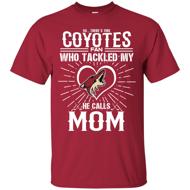 He Calls Mom Who Tackled My Arizona Coyotes T Shirts