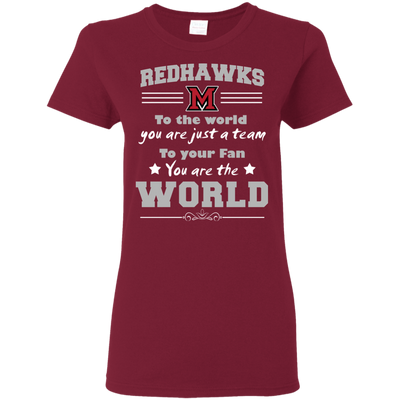 To Your Fan You Are The World Miami RedHawks T Shirts