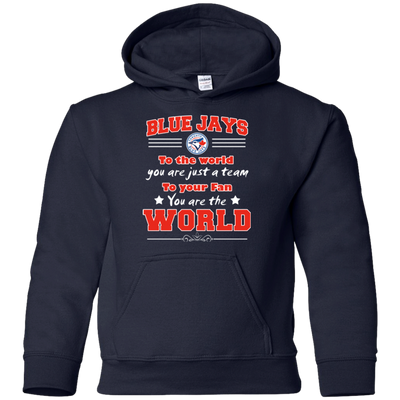 To Your Fan You Are The World Toronto Blue Jays T Shirts