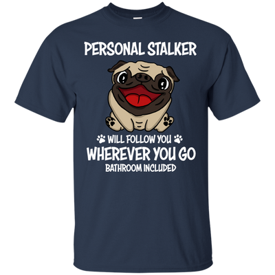 Personal Stalker Pug T Shirts