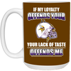 My Loyalty And Your Lack Of Taste Minnesota Vikings Mugs