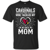 He Calls Mom Who Tackled My Arizona Cardinals T Shirts