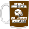 My Loyalty And Your Lack Of Taste New Orleans Saints Mugs