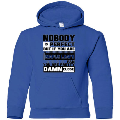 Nobody Is Perfect But If You Are A Maple Leafs Fan T Shirts