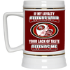 My Loyalty And Your Lack Of Taste San Francisco 49ers Mugs