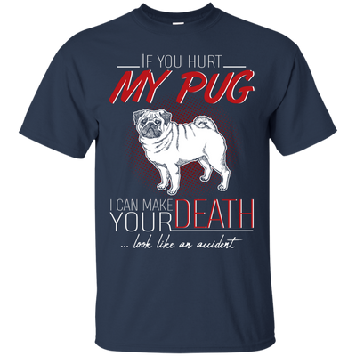 If You Hurt My Pug T Shirts