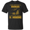 Nice Horse TShirt A Day Without Horse Is Like Day Without Sunshine