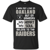 My Heart And My Soul Belong To The Oakland Raiders T Shirts