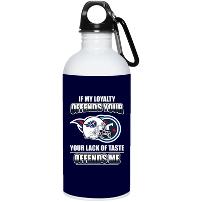 My Loyalty And Your Lack Of Taste Tennessee Titans Mugs