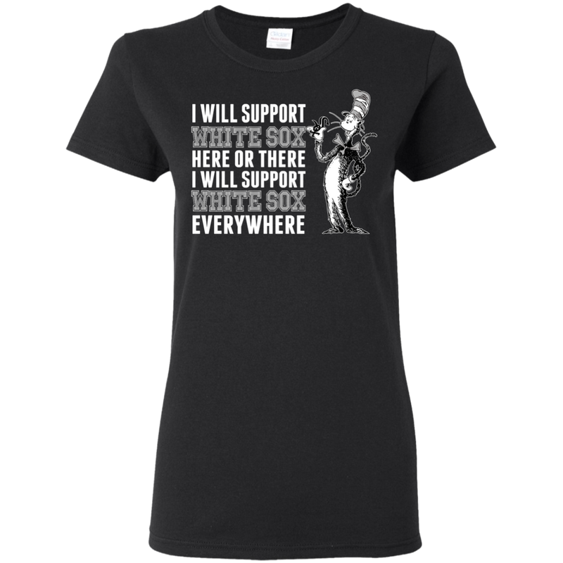 I Will Support Everywhere Chicago White Sox T Shirts