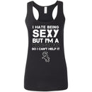 I Hate Being Sexy But I'm Fan So I Can't Help It Chicago White Sox Black T Shirts