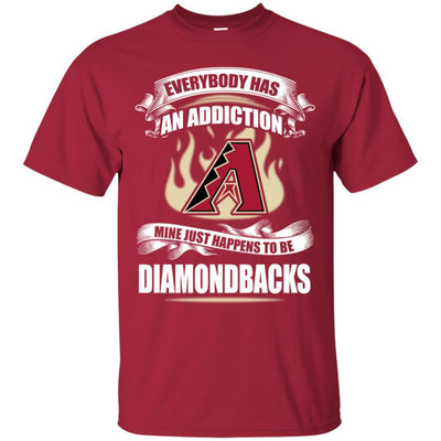 Everybody Has An Addiction Mine Just Happens To Be Arizona Diamondbacks T Shirt