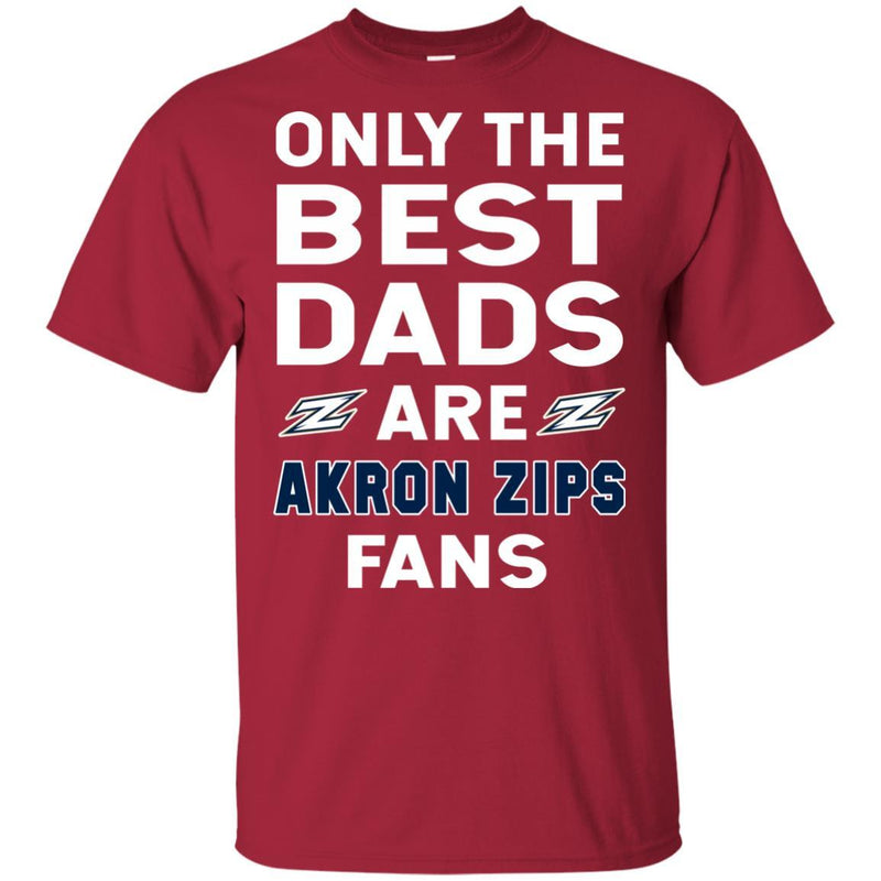Only The Best Dads Are Fans Akron Zips T Shirts, is cool gift