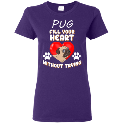 Pug - Fill Your Heart Without Trying T Shirts