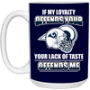 My Loyalty And Your Lack Of Taste Los Angeles Rams Mugs