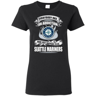 Everybody Has An Addiction Mine Just Happens To Be Seattle Mariners T Shirt