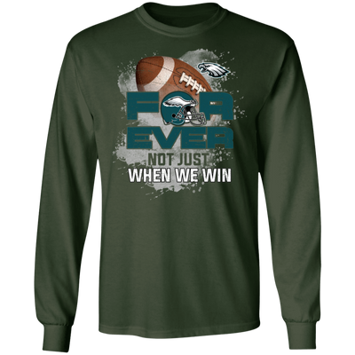 For Ever Not Just When We Win Philadelphia Eagles T Shirt