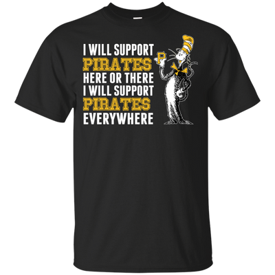 I Will Support Everywhere Pittsburgh Pirates T Shirts