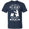 A Big Piece Of My Heart She Is My Pug T Shirts