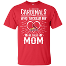 He Calls Mom Who Tackled My St. Louis Cardinals T Shirts