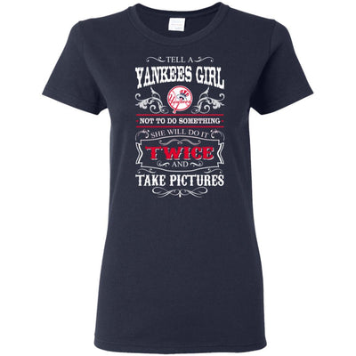 She Will Do It Twice And Take Pictures New York Yankees T Shirt