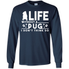 Life Without A Pug T Shirts