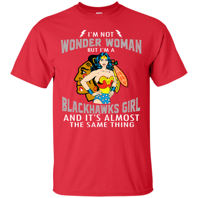 I'm Not Wonder Woman Chicago Blackhawks T Shirts