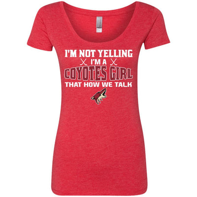 I'm Not Yelling I'm An Arizona Coyotes Girl T Shirts