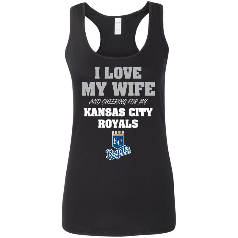 I Love My Wife And Cheering For My Kansas City Royals T Shirts